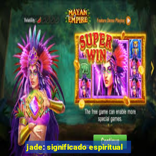 jade: significado espiritual